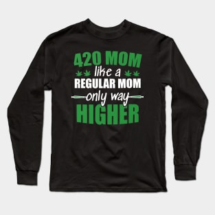 Weed Mom Like A Regular Mom Only Way Higher Long Sleeve T-Shirt